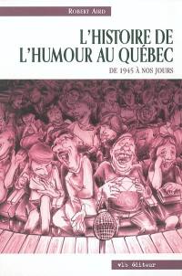 L'histoire de l'humour au Québec : de 1945 à nos jours