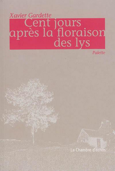 Cent jours après la floraison des lys : palette