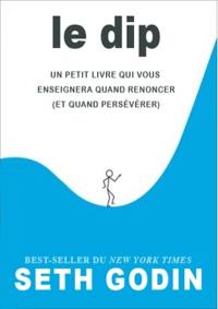 Le DIP : un petit livre qui vous enseignera quand renoncer et quand persévérer