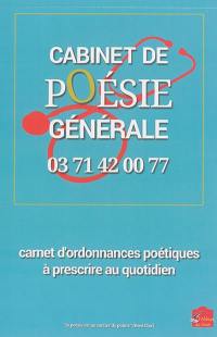 Cabinet de poésie générale, 03 71 42 00 77 : carnet d'ordonnances poétiques à prescrire au quotidien