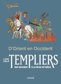 D'Orient en Occident : les templiers des origines à la fin du XIIe siècle : actes du colloque international, Troyes-abbaye de Clairvaux, 3-5 novembre 2021