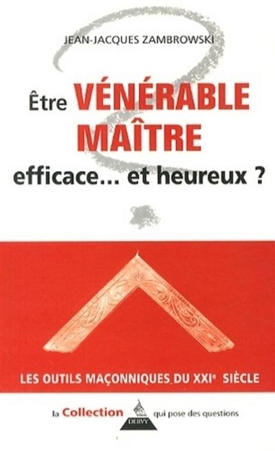 Etre vénérable maître : efficace... et heureux ?