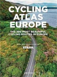 Cycling Atlas Europe : The 350 Most Beautiful Cycling Trips in Europe