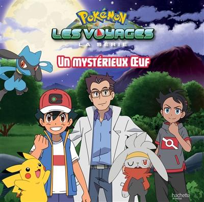 Pokémon : la série Les voyages. Un mystérieux oeuf