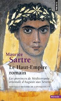 Nouvelle histoire de l'Antiquité. Vol. 9. Le Haut-Empire romain : les provinces de Méditerranée orientale d'Auguste aux Sévères, 31 av. J.C-235 apr. J.C