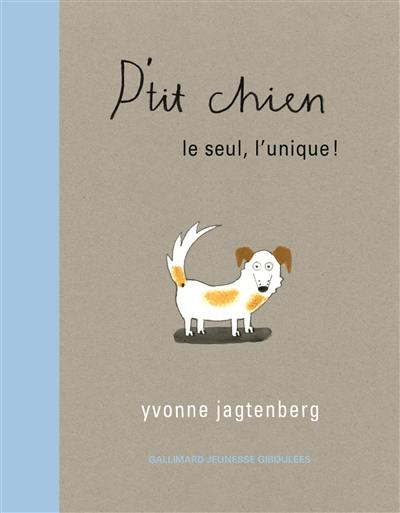 P'tit chien : le seul, l'unique !