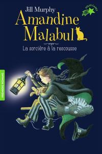 Amandine Malabul. La sorcière à la rescousse