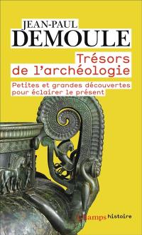 Trésors de l'archéologie : petites et grandes découvertes pour éclairer le présent