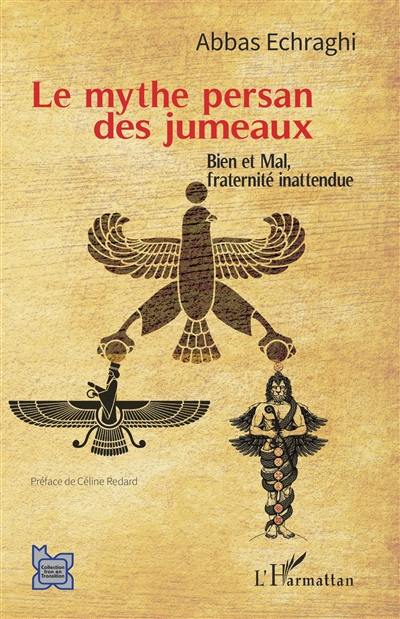 Le mythe persan des jumeaux : bien et mal, fraternité inattendue