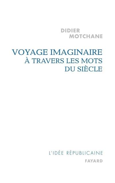 Voyage imaginaire à travers les mots du siècle