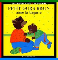 Petit Ours Brun aime la bagarre