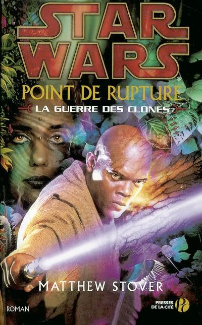 Star wars : la guerre des clones. Vol. 1. Point de rupture