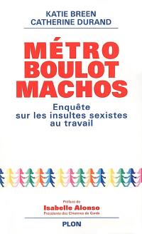 Métro, boulot, machos : enquête sur les insultes sexistes au travail