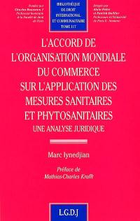 L'accord de l'Organisation mondiale du commerce sur l'application des mesures sanitaires et phytosanitaires : une analyse juridique