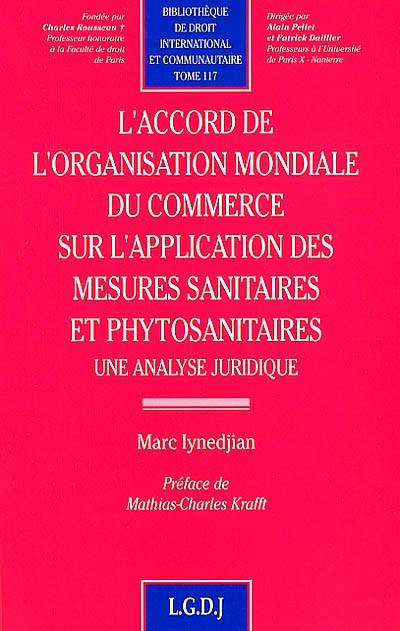 L'accord de l'Organisation mondiale du commerce sur l'application des mesures sanitaires et phytosanitaires : une analyse juridique