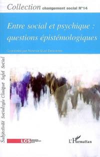 Entre social et psychique : questions épistémologiques