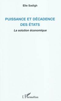 Puissance et décadence des Etats : la solution économique