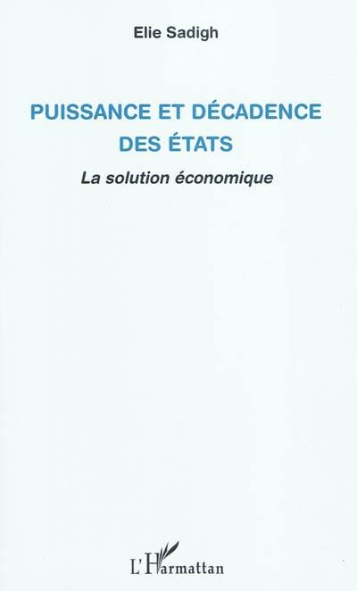 Puissance et décadence des Etats : la solution économique