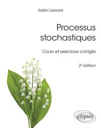 Processus stochastiques : cours et exercices corrigés