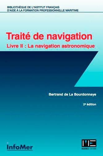 Traité de navigation. Vol. 2. La navigation astronomique