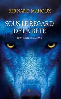 Sous le regard de la Bête : peur sur le Gévaudan