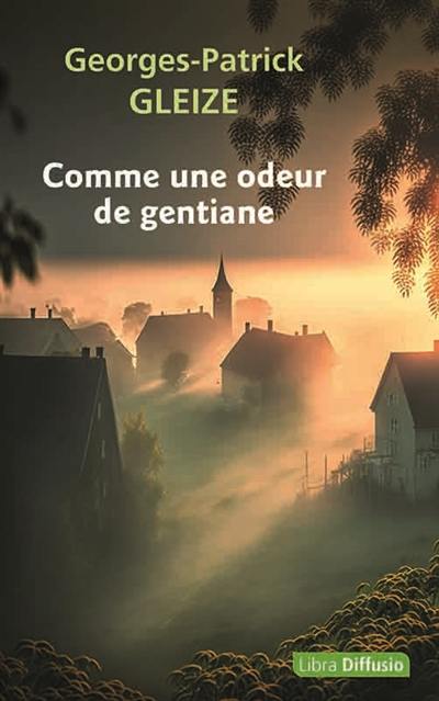 Comme une odeur de gentiane Comme une odeur de gentiane