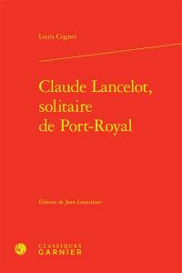 Claude Lancelot, solitaire de Port-Royal