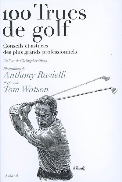 100 trucs de golf : conseils et astuces des plus grands professionnels