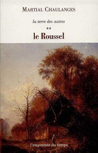 La terre des autres. Vol. 2. Le Roussel