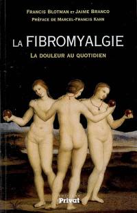 La fibromyalgie : la douleur au quotidien