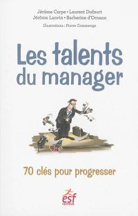 Les talents du manager : 70 clés pour progresser