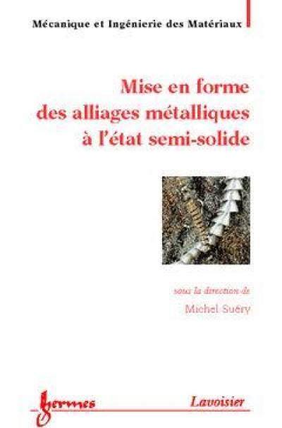 Mise en forme des alliages métalliques à l'état semi-solide