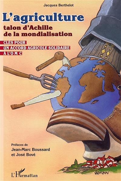 L'agriculture, talon d'Achille de la mondialisation : clés pour un accord agricole solidaire à l'OMC