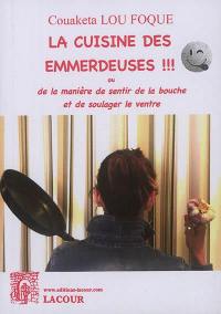 La cuisine des emmerdeuses !!! ou De la manière de sentir de la bouche et de soulager le ventre