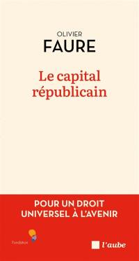 Le capital républicain : pour un droit universel à l'avenir