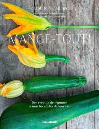 Mange-tout ! : des recettes de légumes à tous les stades de leur vie