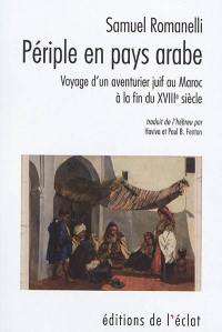 Périple en pays arabe : voyage d'un aventurier juif au Maroc de 1787 à 1790