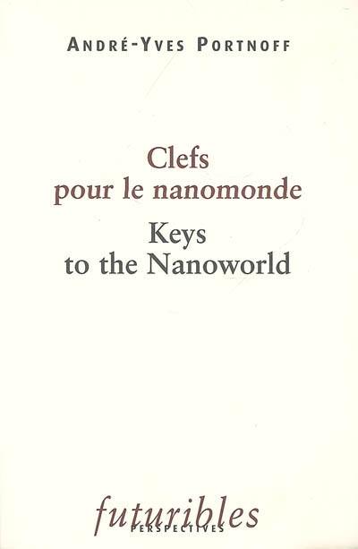 Clefs pour le nanomonde. Keys to the nanoworld