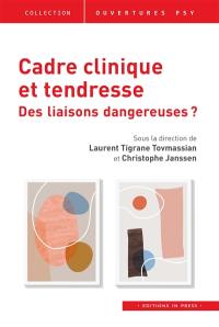 Cadre clinique et tendresse : des liaisons dangereuses ?