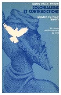 Colonialisme et contradictions : Nouvelle-Calédonie 1878-1978 (les causes de l'insurrection de 1878)