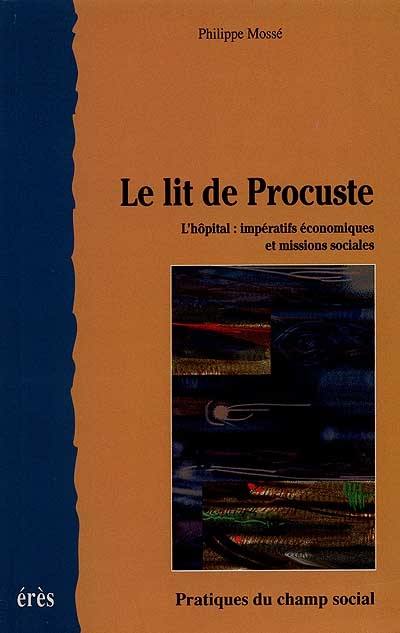 Le lit de Procuste : l'hôpital, impératifs économiques et missions sociales