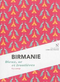 Birmanie : dieux, or et frontières