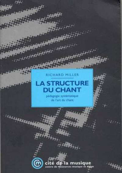 La structure du chant : pédagogie systématique de l'art du chant