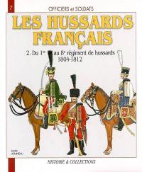 Les hussards français : 1804 -1815. Vol. 2. Du 1er au 8e régiment de hussards, 1804-1812