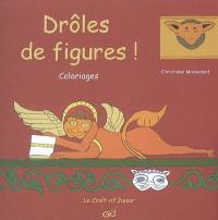 Drôles de figures ! : coloriages