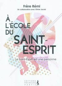 A l'école du Saint-Esprit. Le Saint-Esprit est une personne