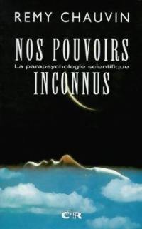 Nos pouvoirs inconnus : la parapsychologie scientifique