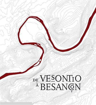 De Vesontio à Besançon : exposition, Musée des beaux-arts et d'archéologie de Besançon, 2007