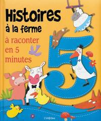 Histoires à la ferme : à raconter en 5 minutes