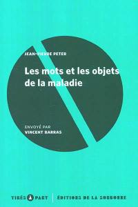 Les mots et les objets de la maladie : remarques sur les épidémies et la médecine dans la société française de la fin du XVIIIe siècle